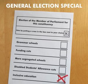 Cover of Inclusion Now 47: general election special showing a fictitious ballot paper offering the choices of grammar schools, funding cuts, more segregated schools, Disabled Students' Allowance cuts and inclusive education. Inclusive education has a cross against it.