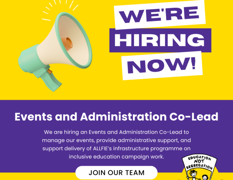 We're hiring now! Events and Administration Co-Lead: We are hiring an Events and Administration Co-Lead to manage our events, provide administrative support, and support delivery of ALLFIE’s infrastructure programme on inclusive education campaign work. Join our team